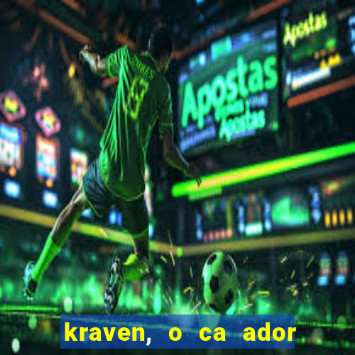 kraven, o ca ador filme completo dublado download